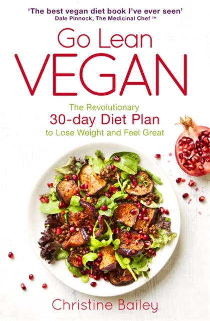 Go Lean Vegan : The Revolutionary 30-day Diet Plan to Lose Weight and Feel Great, Paperback / softback Book