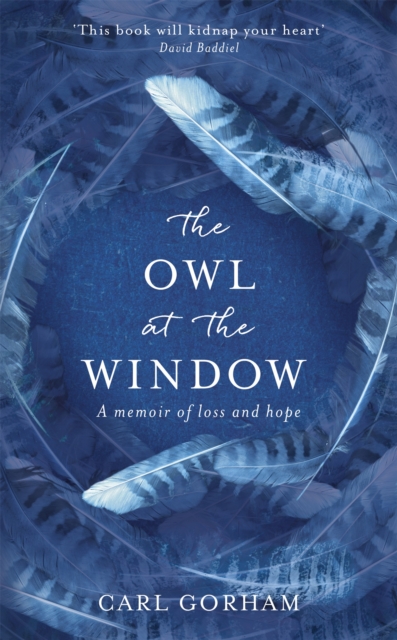 The Owl at the Window : A memoir of loss and hope, Hardback Book