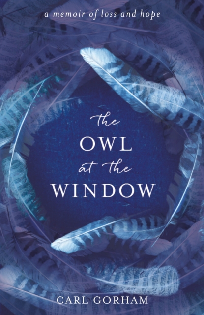 The Owl at the Window : A memoir of loss and hope, EPUB eBook