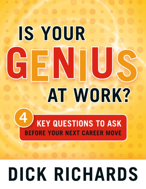 Is Your Genius at Work? : 4 Key Questions to Ask Before Your Next Career Move, EPUB eBook