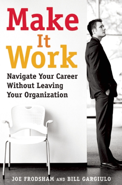 Make It Work : Navigate Your Career Without Leaving Your Organization, EPUB eBook