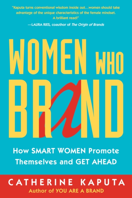 Women Who Brand : How Smart Women Promote Themselves and Get Ahead, EPUB eBook