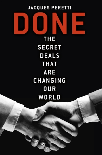 Done : The Billion Dollar Deals and How They're Changing Our World, Hardback Book