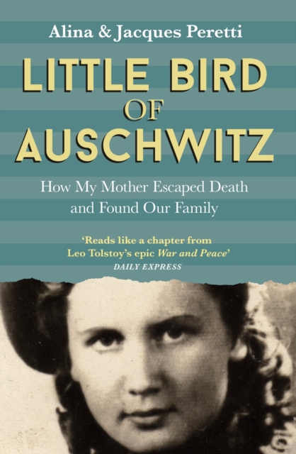 Little Bird of Auschwitz : How My Mother Escaped Death and Found Our Family, Paperback / softback Book