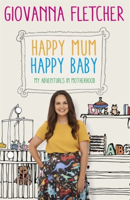 Happy Mum, Happy Baby : My adventures into motherhood, Hardback Book