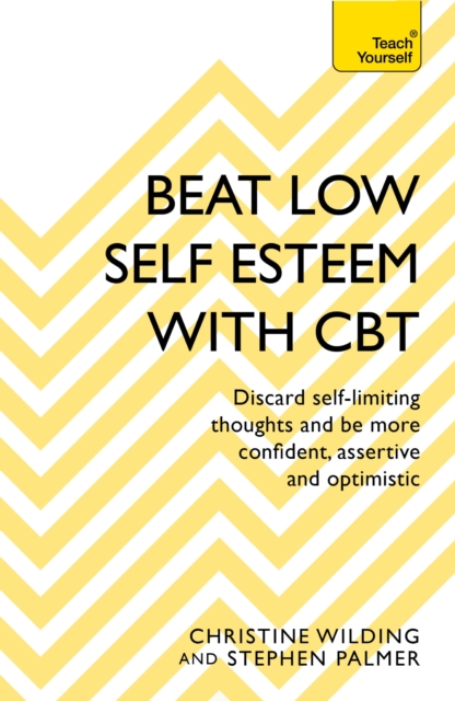 Beat Low Self-Esteem With CBT : How to improve your confidence, self esteem and motivation, EPUB eBook