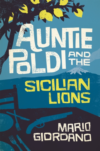 Auntie Poldi and the Sicilian Lions : Auntie Poldi 1, Hardback Book