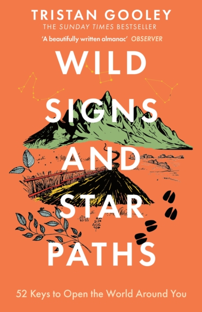 Wild Signs and Star Paths : 52 keys that will open your eyes, ears and mind to the world around you, Paperback / softback Book