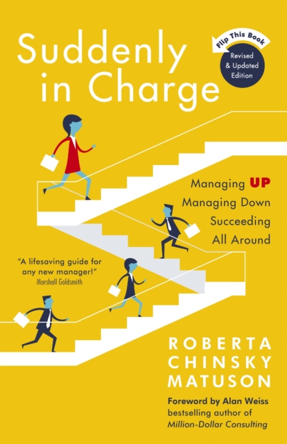 Suddenly in Charge : Managing Up, Managing Down, Succeeding All Around, Paperback / softback Book