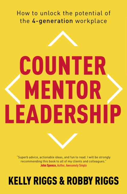 Counter Mentor Leadership : How to Unlock the Potential of the 4-Generation Workplace, EPUB eBook