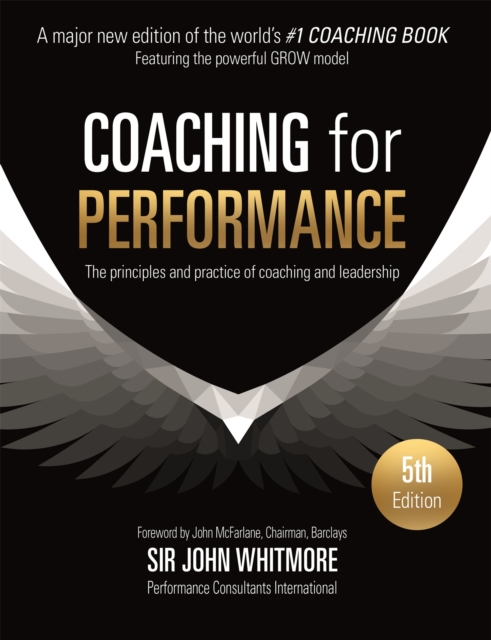 Coaching for Performance : The Principles and Practice of Coaching and Leadership FULLY REVISED 25TH ANNIVERSARY EDITION, Paperback / softback Book