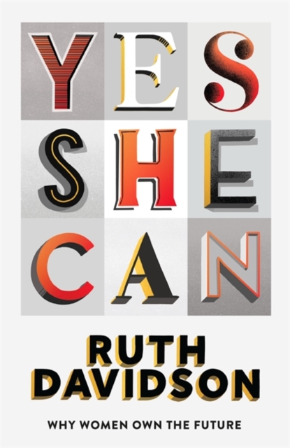 Yes She Can : Why Women Own The Future, Hardback Book
