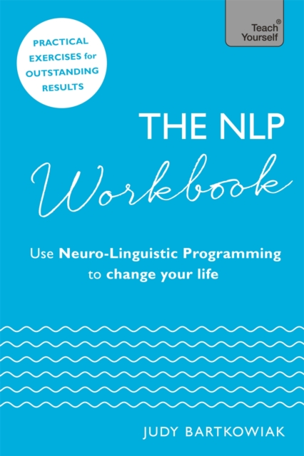 The NLP Workbook : Use Neuro-Linguistic Programming to change your life, Paperback / softback Book