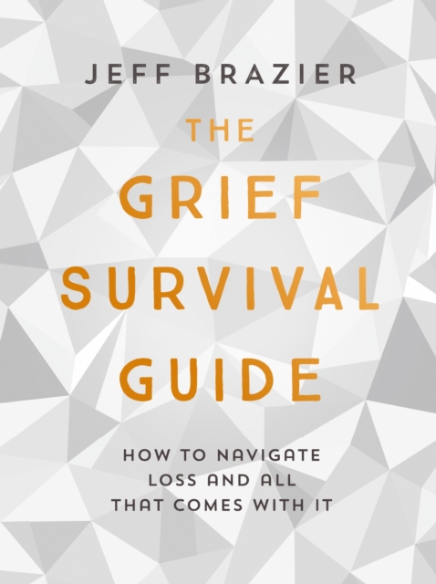 The Grief Survival Guide : How to navigate loss and all that comes with it, EPUB eBook
