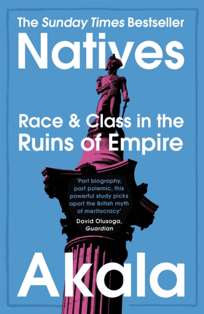 Natives : Race and Class in the Ruins of Empire - The Sunday Times Bestseller, Paperback / softback Book