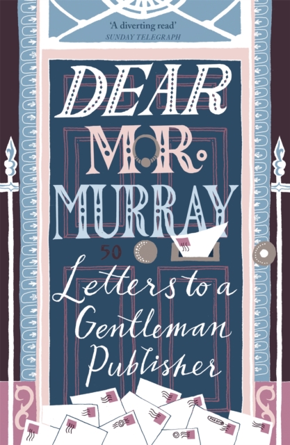 Dear Mr Murray : Letters to a Gentleman Publisher, Paperback / softback Book