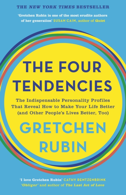The Four Tendencies : The Indispensable Personality Profiles That Reveal How to Make Your Life Better (and Other People's Lives Better, Too), EPUB eBook