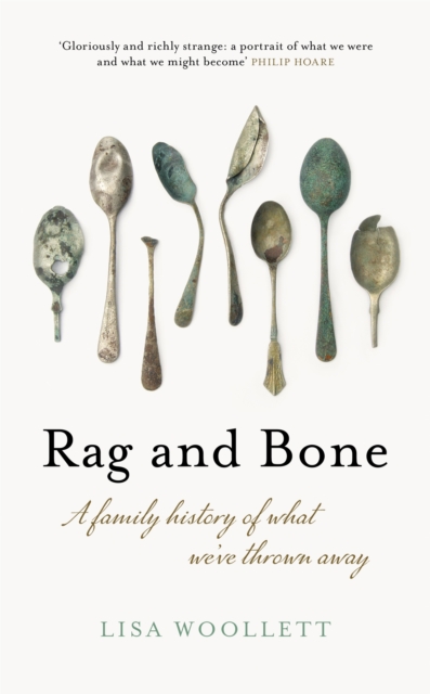 Rag and Bone : A Family History of What We've Thrown Away, Hardback Book