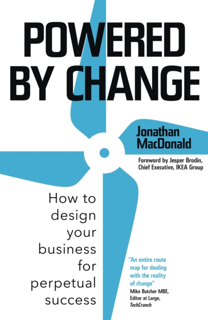 Powered by Change : How to design your business for perpetual success - THE SUNDAY TIMES BUSINESS BESTSELLER, Hardback Book