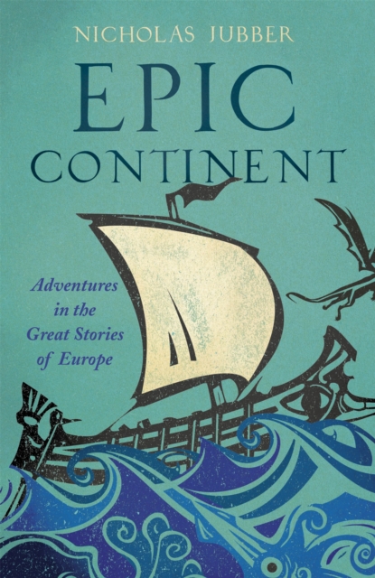 Epic Continent : Adventures in the Great Stories of Europe, Hardback Book