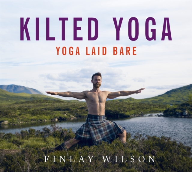 Kilted Yoga : Yoga Laid Bare, Hardback Book