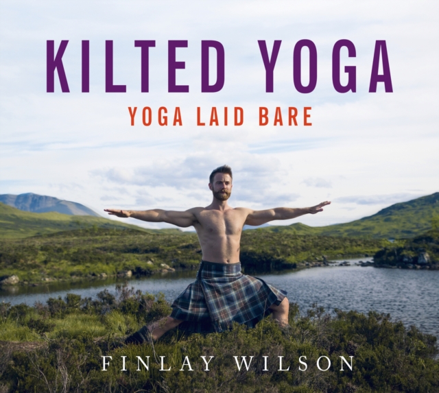 Kilted Yoga : Yoga Laid Bare, EPUB eBook