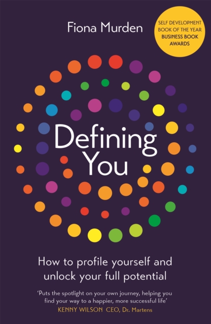 Defining You : How to profile yourself and unlock your full potential - SELF DEVELOPMENT BOOK OF THE YEAR, Paperback / softback Book