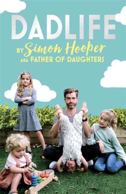 Dadlife : Family Tales from Instagram's Father of Daughters, Paperback / softback Book