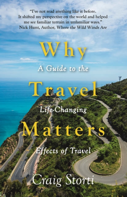 Why Travel Matters : A Guide to the Life-Changing Effects of Travel, EPUB eBook