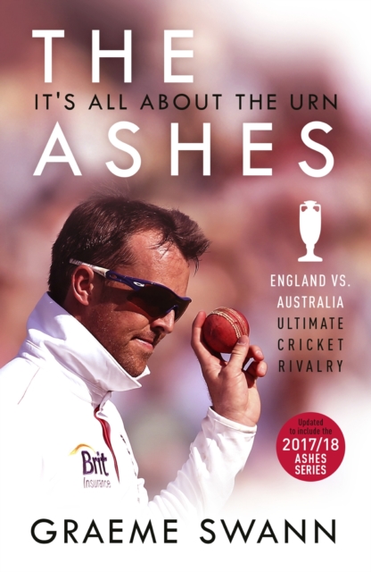 The Ashes: It's All About the Urn : England vs. Australia: ultimate cricket rivalry, EPUB eBook