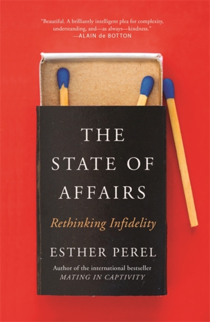The State Of Affairs : Rethinking Infidelity - a book for anyone who has ever loved, Paperback / softback Book