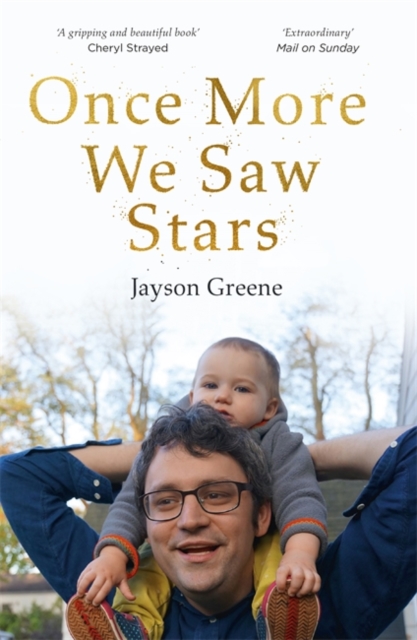 Once More We Saw Stars : A Memoir of Life and Love After Unimaginable Loss, Paperback / softback Book