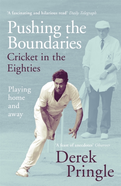 Pushing the Boundaries: Cricket in the Eighties : The Perfect Gift Book for Cricket Fans, Paperback / softback Book