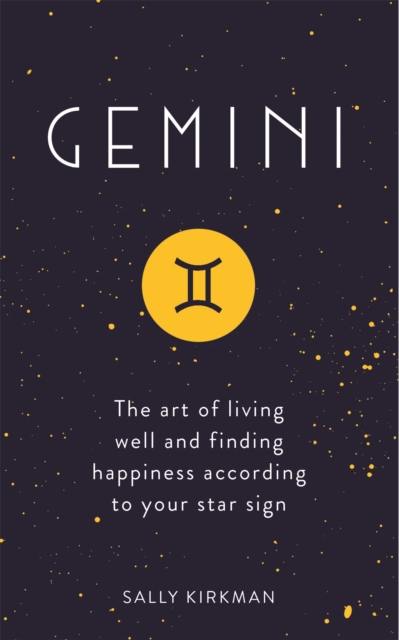 Gemini : The Art of Living Well and Finding Happiness According to Your Star Sign, Hardback Book