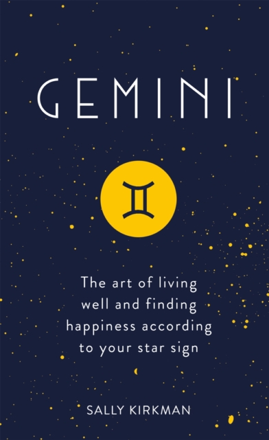 Gemini : The Art of Living Well and Finding Happiness According to Your Star Sign, EPUB eBook