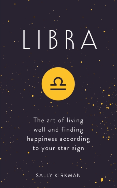 Libra : The Art of Living Well and Finding Happiness According to Your Star Sign, Hardback Book