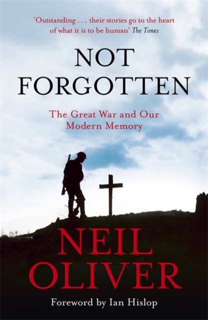 Not Forgotten : The Great War and Our Modern Memory, Paperback / softback Book
