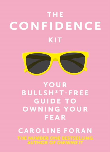 The Confidence Kit : Your Bullsh*t-Free Guide to Owning Your Fear, EPUB eBook