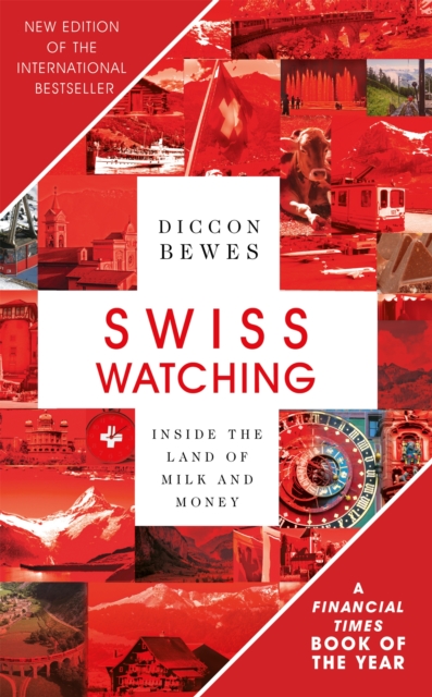 Swiss Watching : Inside the Land of Milk and Money, Paperback / softback Book