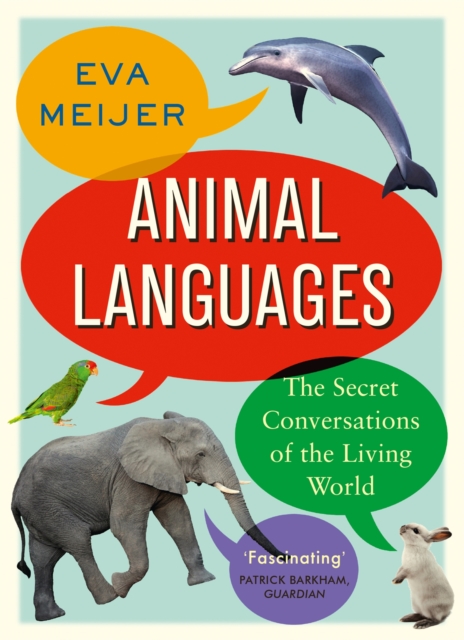 Animal Languages : The secret conversations of the living world, Paperback / softback Book