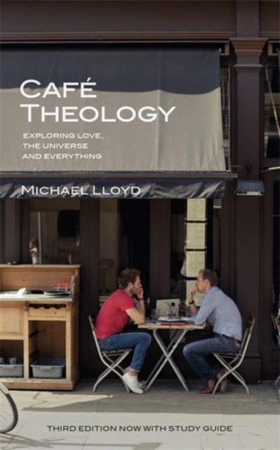 Cafe Theology : Exploring love, the universe and everything, Paperback / softback Book