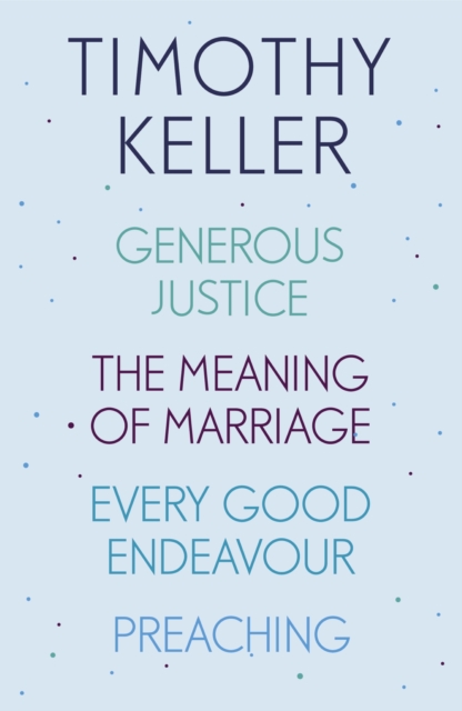Timothy Keller: Generous Justice, The Meaning of Marriage, Every Good Endeavour, Preaching, EPUB eBook