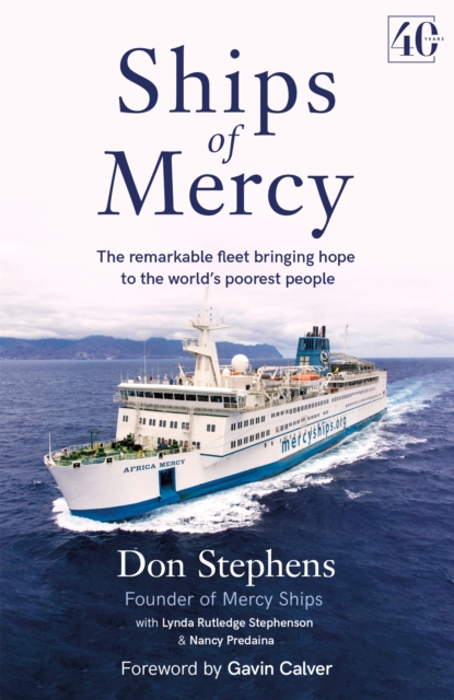 Ships of Mercy : The remarkable fleet bringing hope to the world's poorest people, Paperback / softback Book