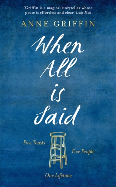 When All is Said : Five toasts. Five people. One lifetime., Hardback Book