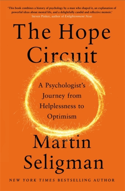 The Hope Circuit : A Psychologist's Journey from Helplessness to Optimism, Hardback Book