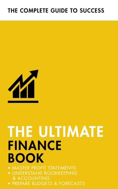 The Ultimate Finance Book : Master Profit Statements, Understand Bookkeeping & Accounting, Prepare Budgets & Forecasts, Paperback / softback Book