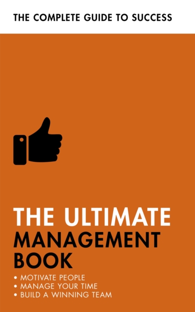 The Ultimate Management Book : Motivate People, Manage Your Time, Build a Winning Team, Paperback / softback Book