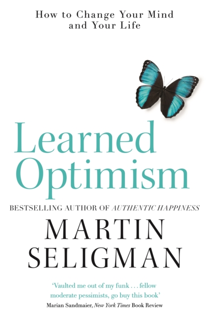 Learned Optimism : How to Change Your Mind and Your Life, Paperback / softback Book