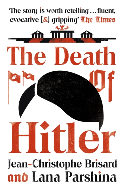 The Death of Hitler : The Final Word on the Ultimate Cold Case: The Search for Hitler's Body, Paperback / softback Book