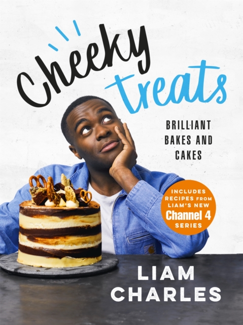 Liam Charles Cheeky Treats : Includes recipes from the new Liam Bakes TV show on Channel 4, Hardback Book